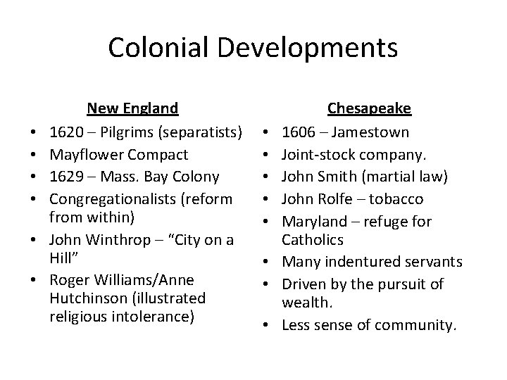 Colonial Developments • • • New England 1620 – Pilgrims (separatists) Mayflower Compact 1629