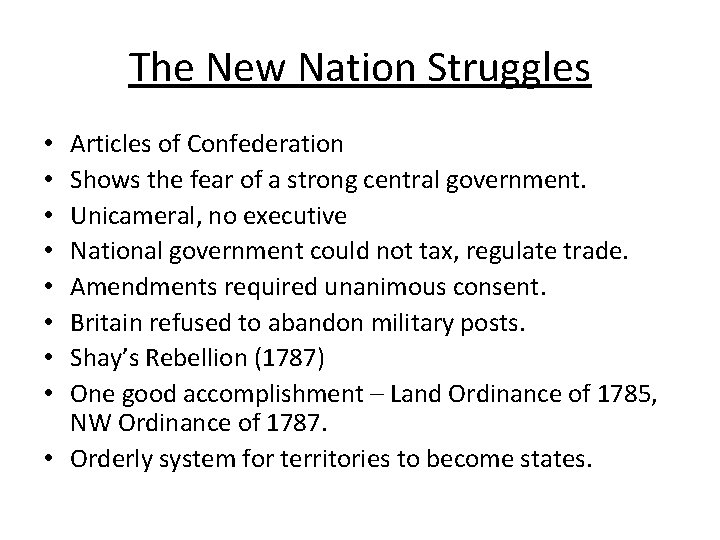The New Nation Struggles Articles of Confederation Shows the fear of a strong central