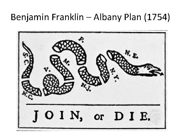 Benjamin Franklin – Albany Plan (1754) 