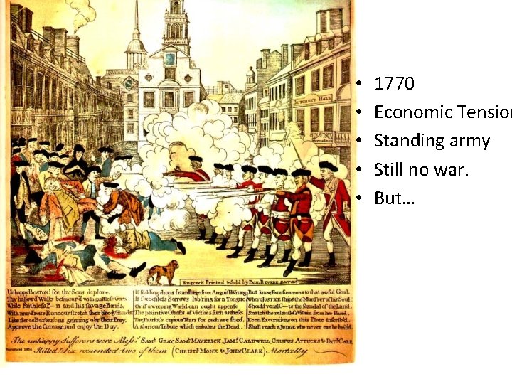  • • • 1770 Economic Tension Standing army Still no war. But… 