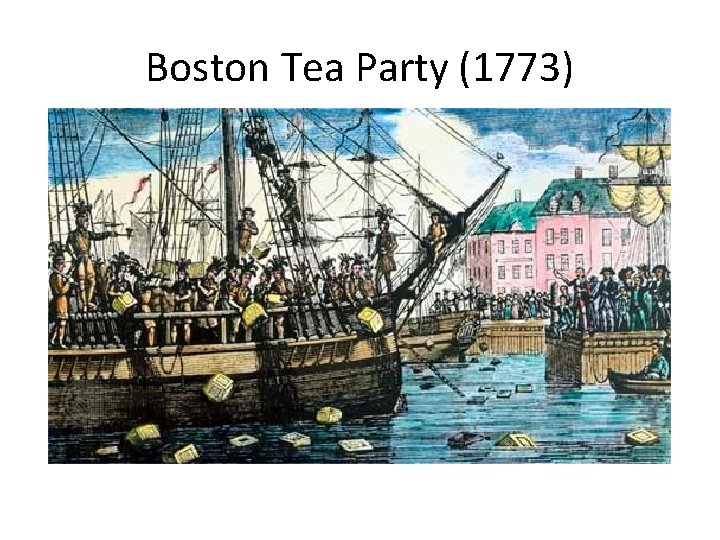 Boston Tea Party (1773) 