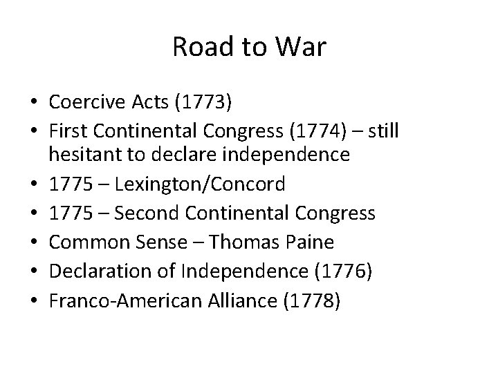 Road to War • Coercive Acts (1773) • First Continental Congress (1774) – still