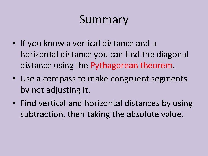 Summary • If you know a vertical distance and a horizontal distance you can