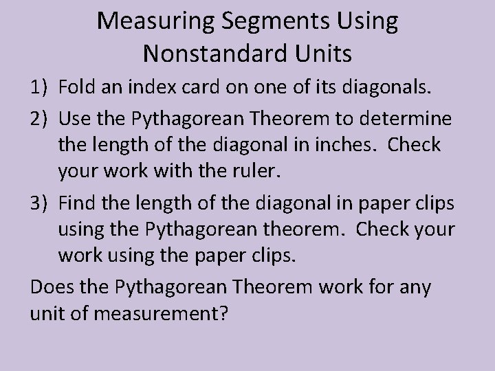 Measuring Segments Using Nonstandard Units 1) Fold an index card on one of its