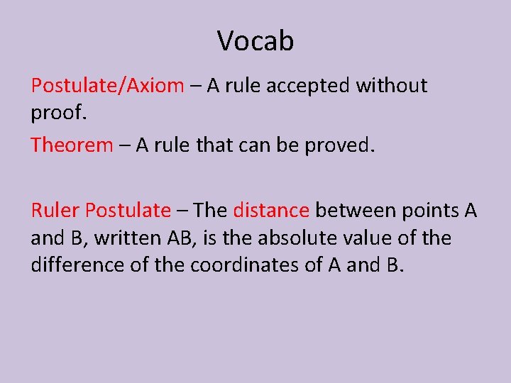 Vocab Postulate/Axiom – A rule accepted without proof. Theorem – A rule that can