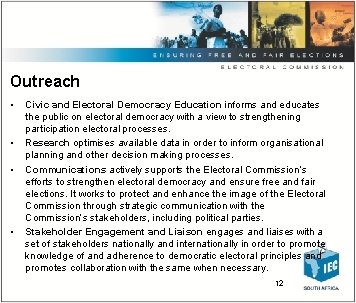 Outreach • • Civic and Electoral Democracy Education informs and educates the public on