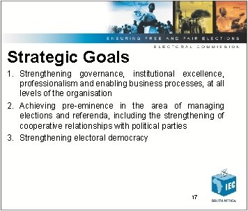 Strategic Goals 1. Strengthening governance, institutional excellence, professionalism and enabling business processes, at all