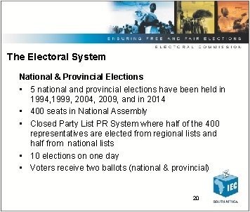 The Electoral System National & Provincial Elections • 5 national and provincial elections have