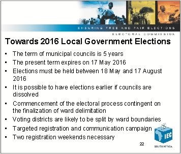 Towards 2016 Local Government Elections • The term of municipal councils is 5 years