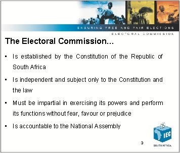 The Electoral Commission… • Is established by the Constitution of the Republic of South