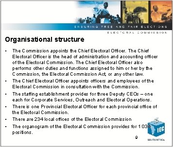 Organisational structure • • • The Commission appoints the Chief Electoral Officer. The Chief