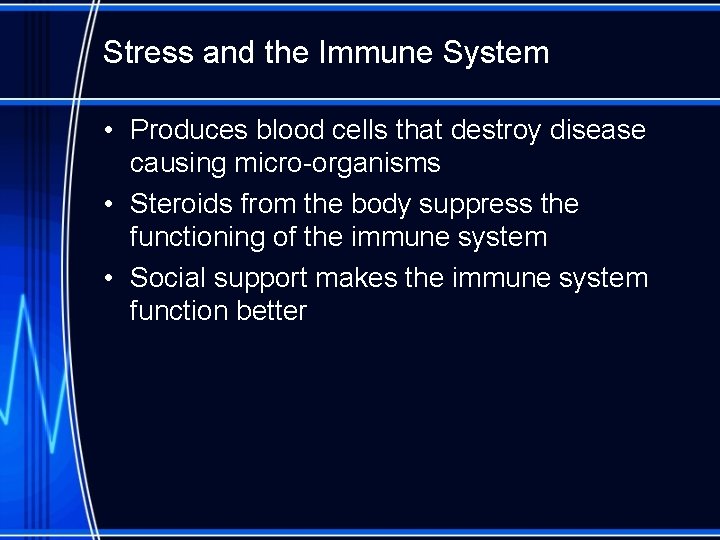 Stress and the Immune System • Produces blood cells that destroy disease causing micro-organisms