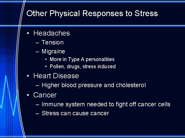 Other Physical Responses to Stress • Headaches – Tension – Migraine • More in