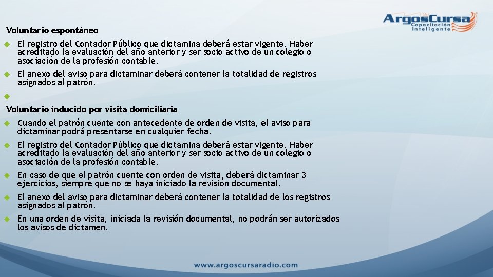 Voluntario espontáneo El registro del Contador Público que dictamina deberá estar vigente. Haber acreditado