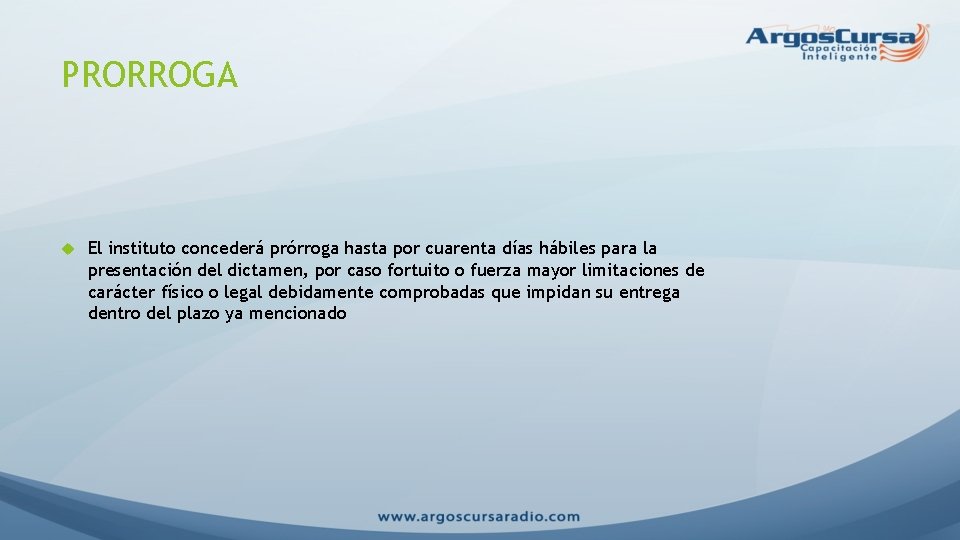 PRORROGA El instituto concederá prórroga hasta por cuarenta días hábiles para la presentación del