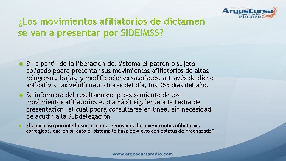 ¿Los movimientos afiliatorios de dictamen se van a presentar por SIDEIMSS? Sí, a partir