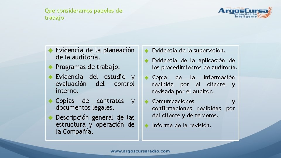 Que consideramos papeles de trabajo Evidencia de la planeación de la auditoría. Evidencia de