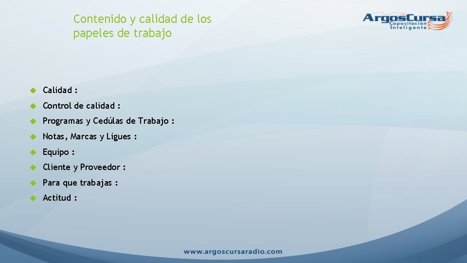 Contenido y calidad de los papeles de trabajo Calidad : Control de calidad :