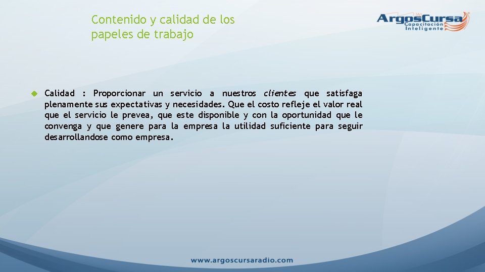 Contenido y calidad de los papeles de trabajo Calidad : Proporcionar un servicio a