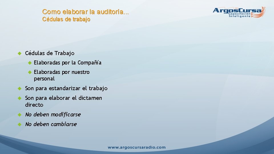 Como elaborar la auditoría. . . Cédulas de trabajo Cédulas de Trabajo Elaboradas por