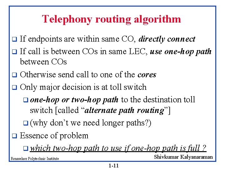 Telephony routing algorithm If endpoints are within same CO, directly connect q If call