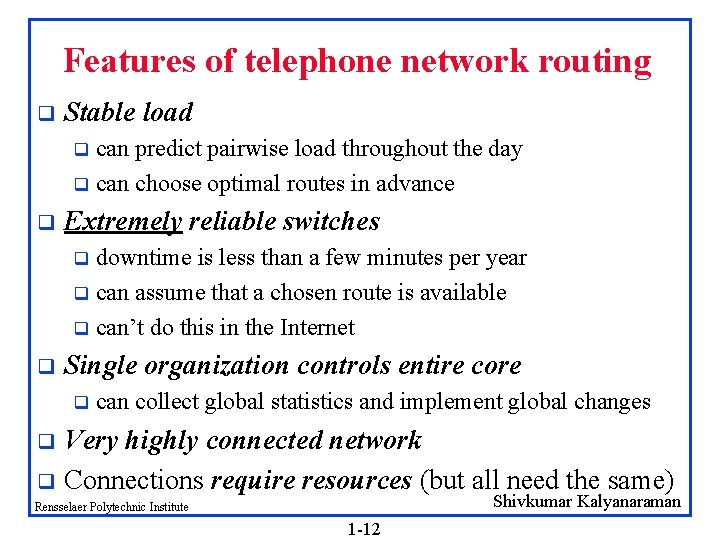Features of telephone network routing q Stable load can predict pairwise load throughout the