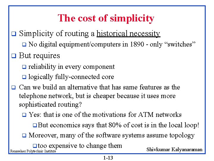 The cost of simplicity q Simplicity of routing a historical necessity q q No