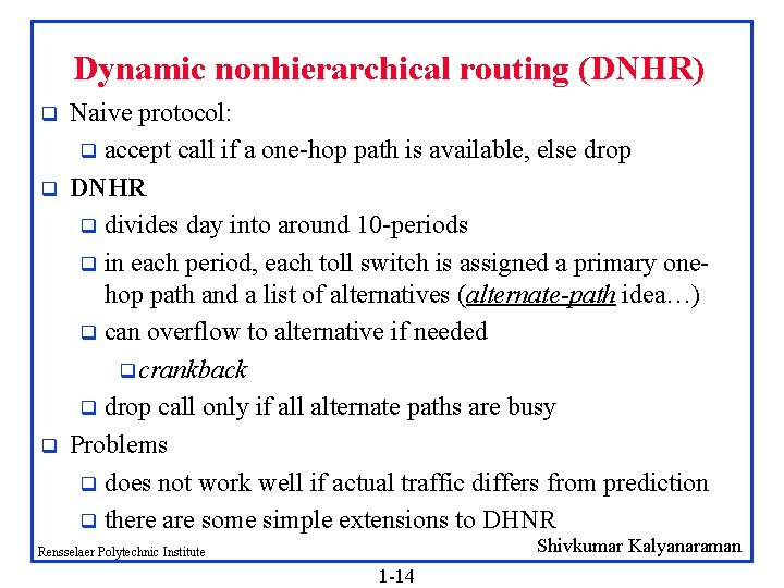 Dynamic nonhierarchical routing (DNHR) q q q Naive protocol: q accept call if a