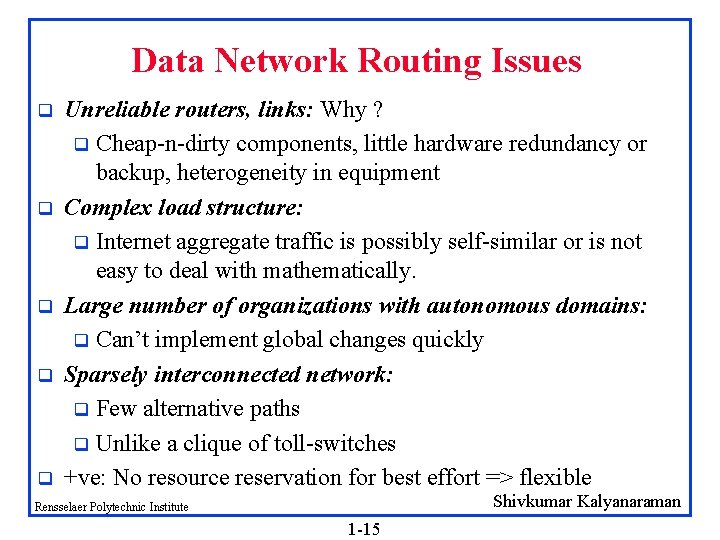 Data Network Routing Issues q q q Unreliable routers, links: Why ? q Cheap-n-dirty