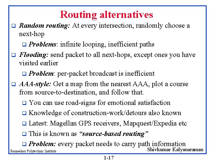 Routing alternatives q q q Random routing: At every intersection, randomly choose a next-hop