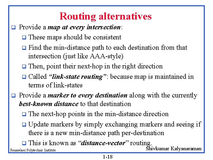 Routing alternatives q q Provide a map at every intersection: q These maps should