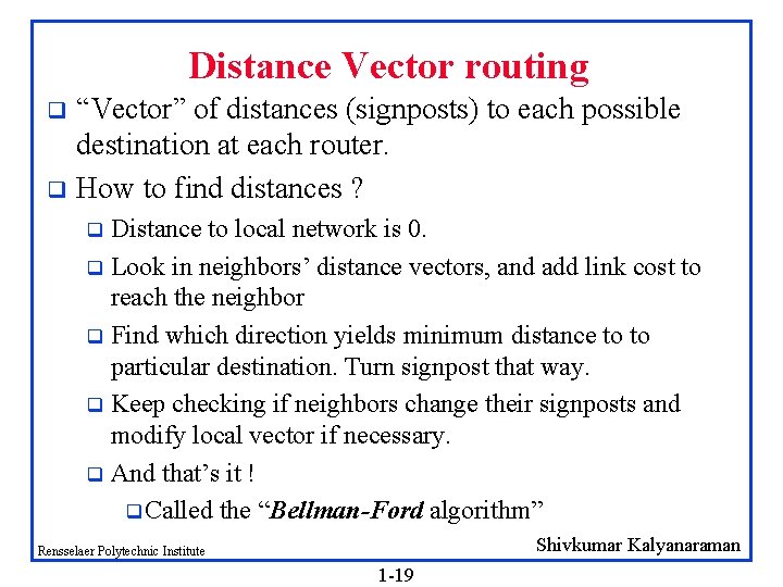 Distance Vector routing “Vector” of distances (signposts) to each possible destination at each router.