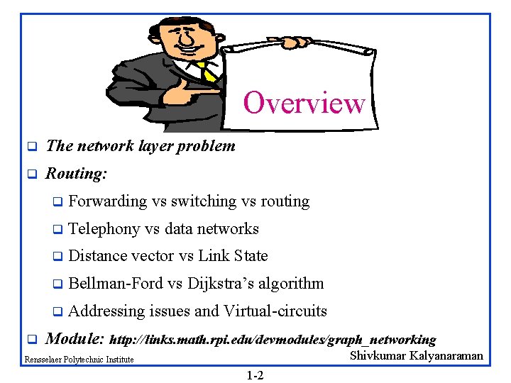 Overview q The network layer problem q Routing: q q Forwarding vs switching vs