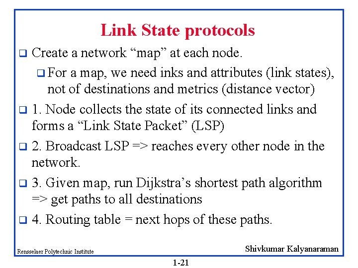 Link State protocols Create a network “map” at each node. q For a map,