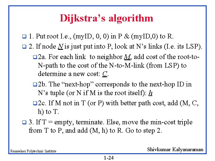 Dijkstra’s algorithm 1. Put root I. e. , (my. ID, 0, 0) in P