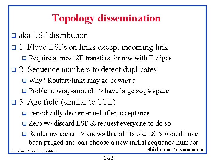 Topology dissemination aka LSP distribution q 1. Flood LSPs on links except incoming link