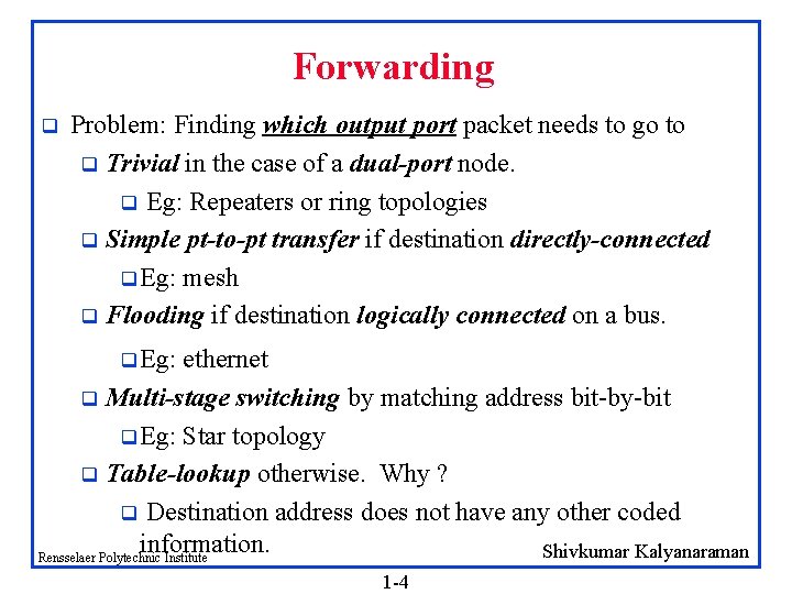 Forwarding q Problem: Finding which output port packet needs to go to q Trivial