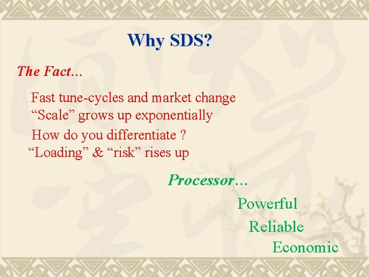 Why SDS? The Fact… Fast tune-cycles and market change “Scale” grows up exponentially How