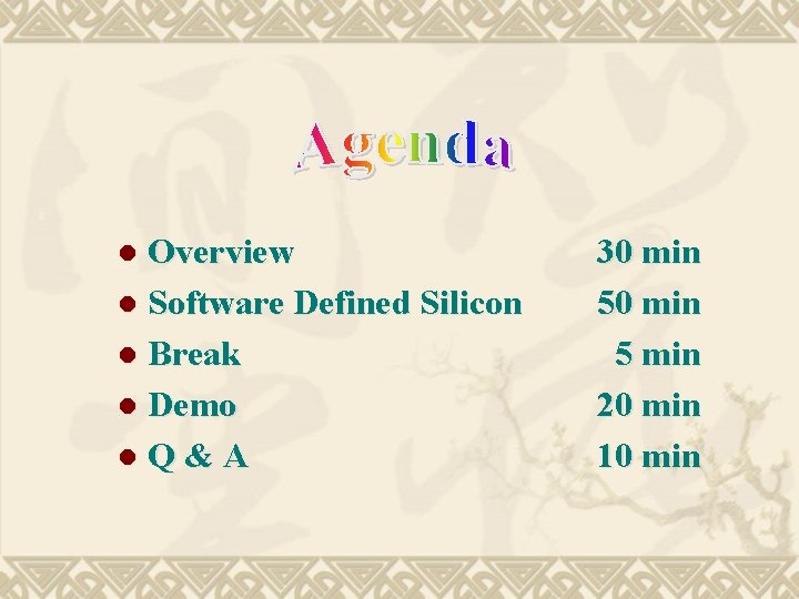 Overview l Software Defined Silicon l Break l Demo l. Q&A l 30 min