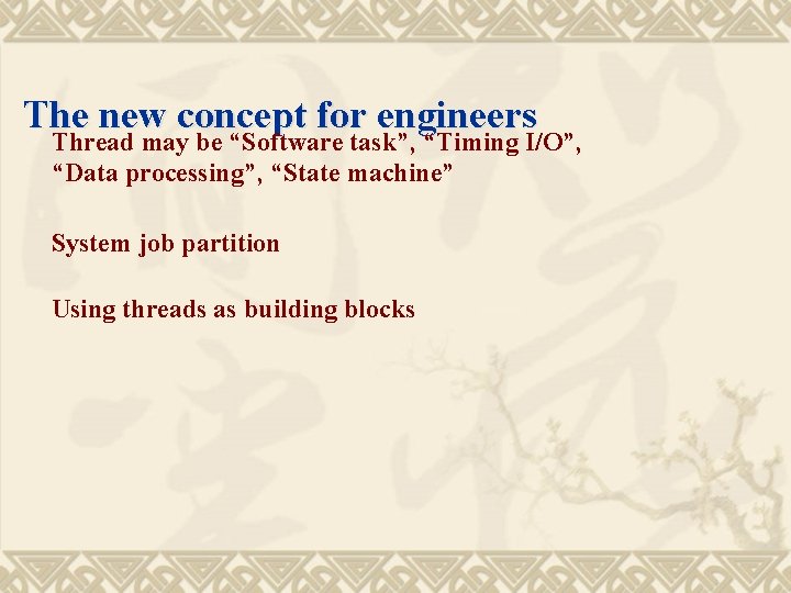 The new concept for engineers Thread may be “Software task”, “Timing I/O”, “Data processing”,