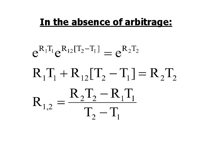 In the absence of arbitrage: 