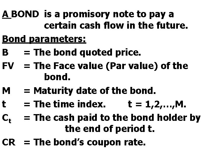 A BOND is a promisory note to pay a certain cash flow in the