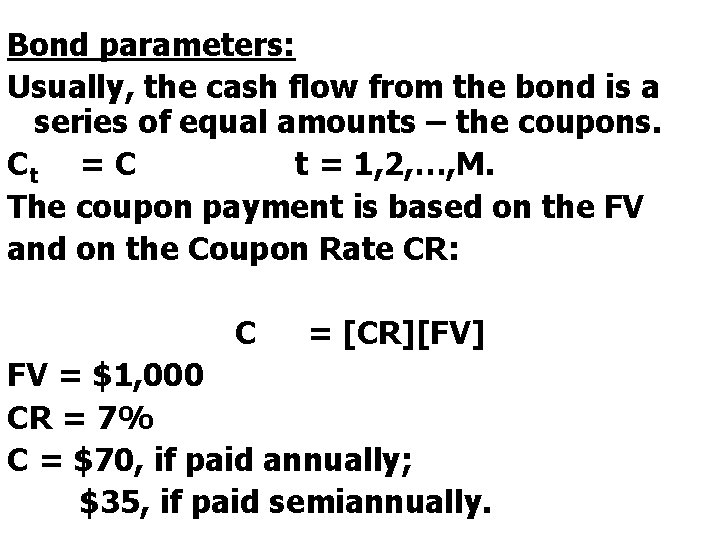 Bond parameters: Usually, the cash flow from the bond is a series of equal