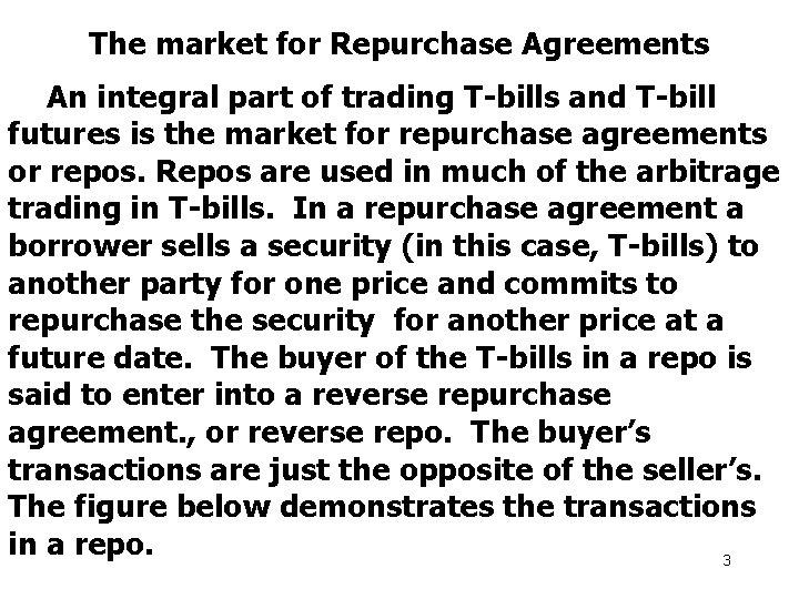The market for Repurchase Agreements An integral part of trading T-bills and T-bill futures