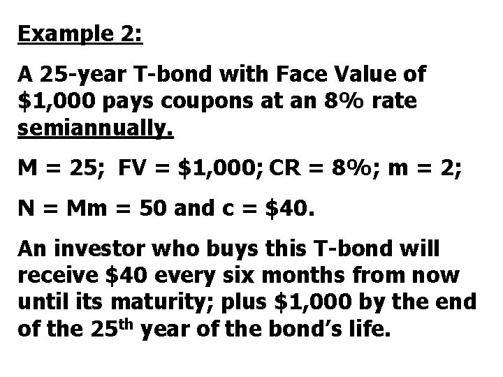 Example 2: A 25 -year T-bond with Face Value of $1, 000 pays coupons