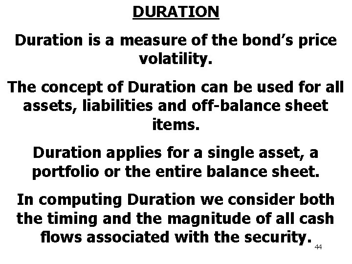 DURATION Duration is a measure of the bond’s price volatility. The concept of Duration