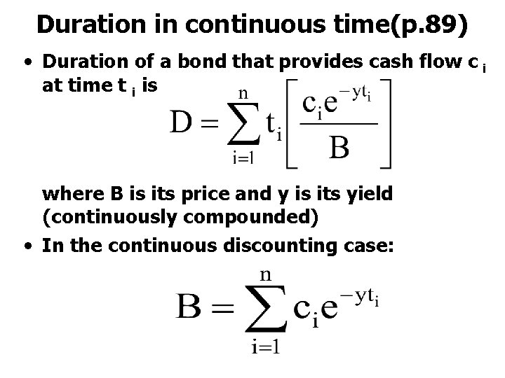 Duration in continuous time(p. 89) • Duration of a bond that provides cash flow