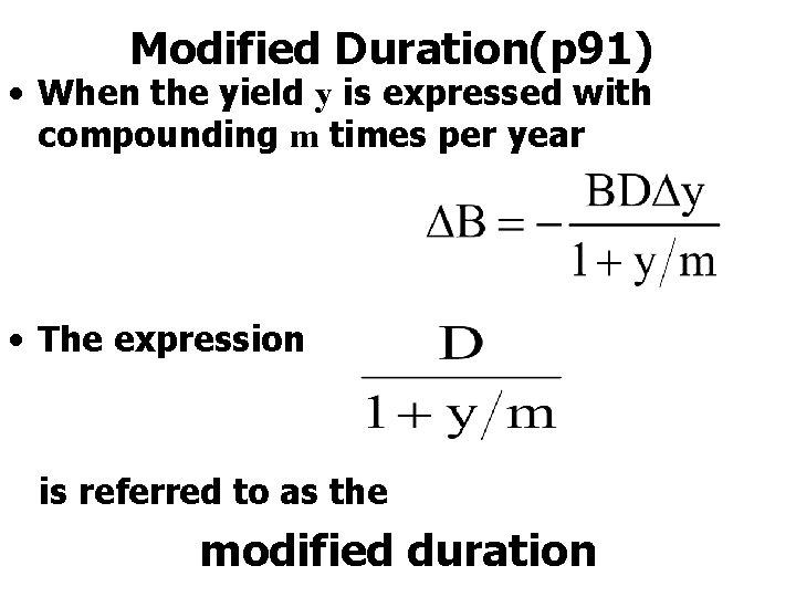 Modified Duration(p 91) • When the yield y is expressed with compounding m times