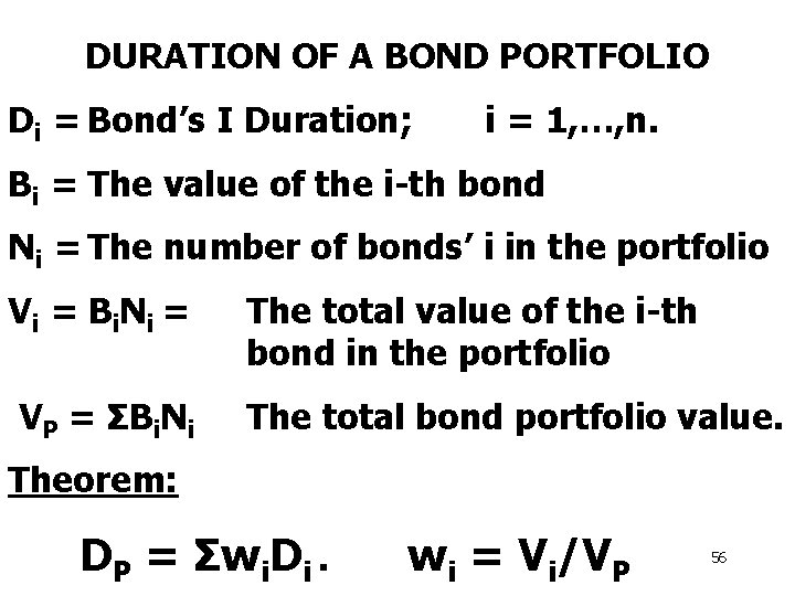 DURATION OF A BOND PORTFOLIO Di = Bond’s I Duration; i = 1, …,