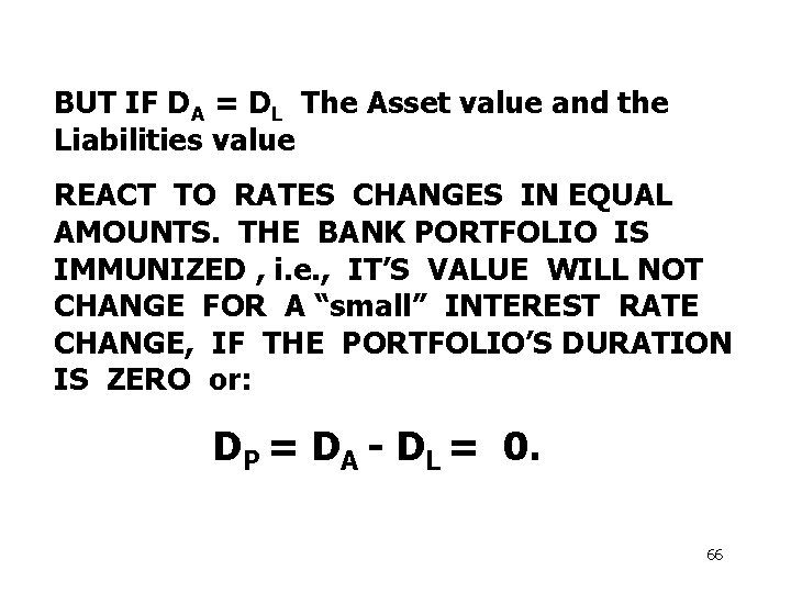 BUT IF DA = DL The Asset value and the Liabilities value REACT TO